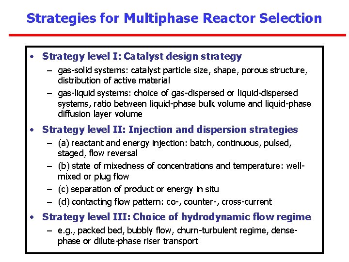 Strategies for Multiphase Reactor Selection • Strategy level I: Catalyst design strategy – gas-solid