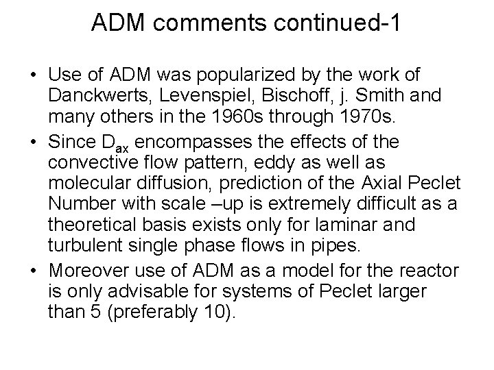 ADM comments continued-1 • Use of ADM was popularized by the work of Danckwerts,