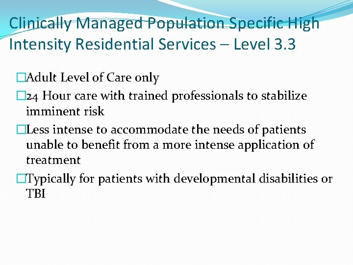 Clinically Managed Population Specific High Intensity Residential Services – Level 3. 3 �Adult Level
