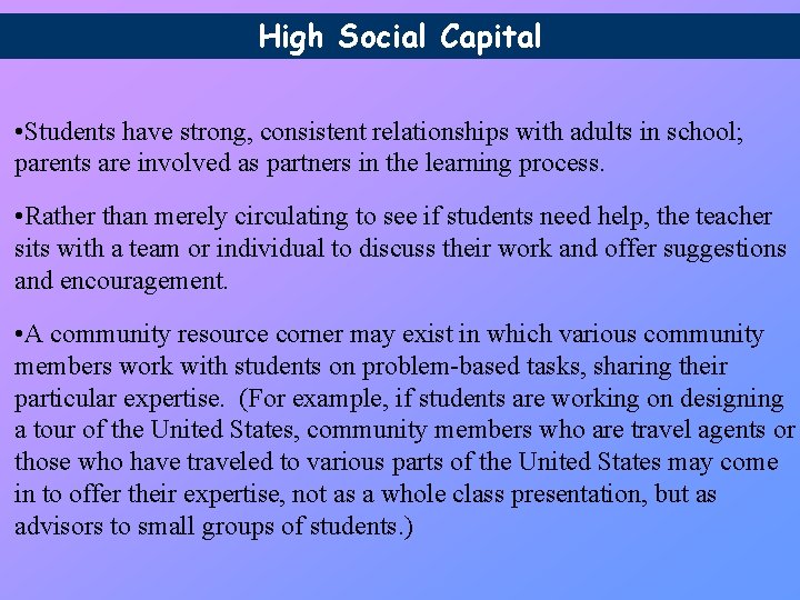 High Social Capital • Students have strong, consistent relationships with adults in school; parents