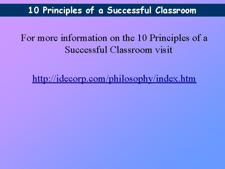 10 Principles of a Successful Classroom For more information on the 10 Principles of