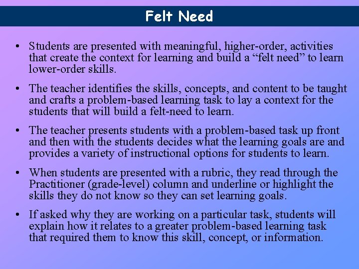 Felt Need • Students are presented with meaningful, higher-order, activities that create the context