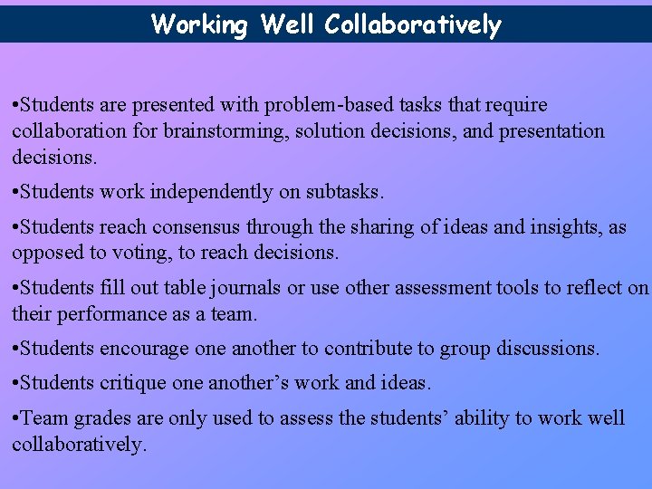 Working Well Collaboratively • Students are presented with problem-based tasks that require collaboration for