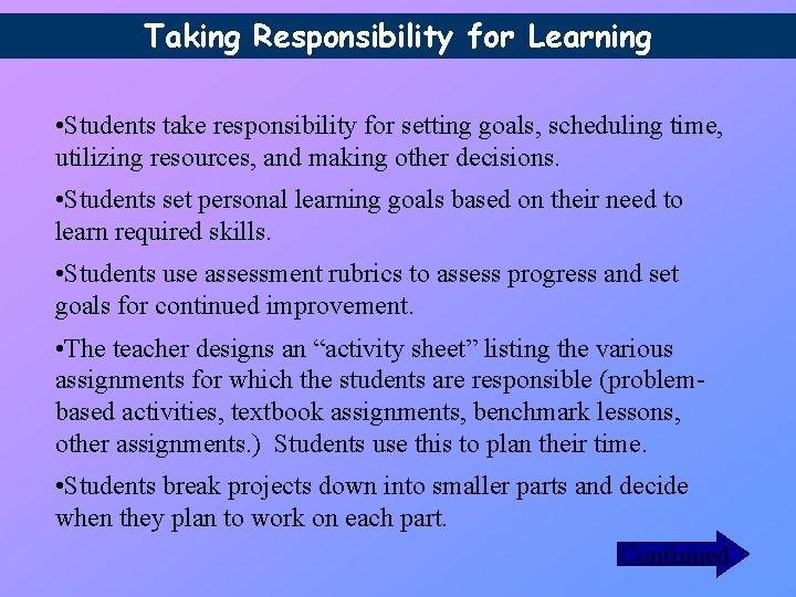 Taking Responsibility for Learning • Students take responsibility for setting goals, scheduling time, utilizing Taking Responsibility for Learning • Students take responsibility for setting goals, scheduling time, utilizing