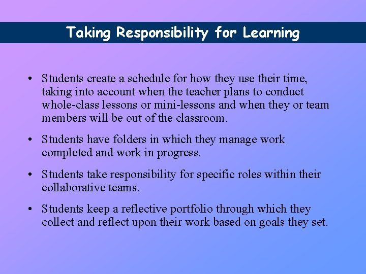 Taking Responsibility for Learning • Students create a schedule for how they use their