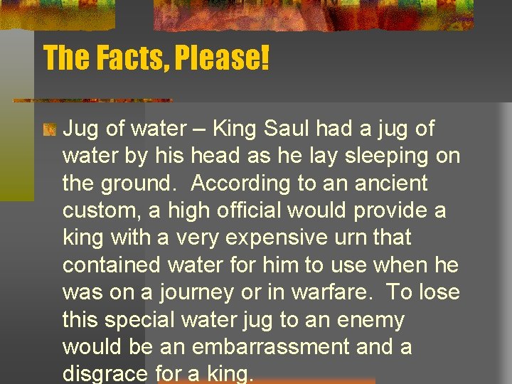 The Facts, Please! Jug of water – King Saul had a jug of water