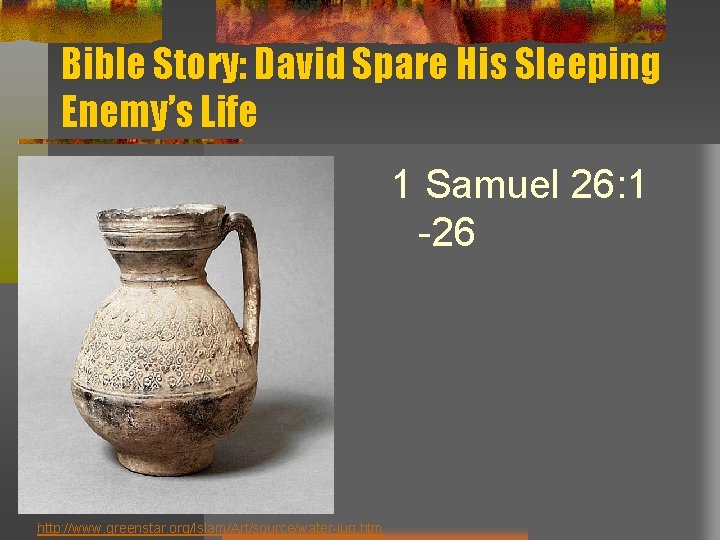 Bible Story: David Spare His Sleeping Enemy’s Life 1 Samuel 26: 1 -26 http: