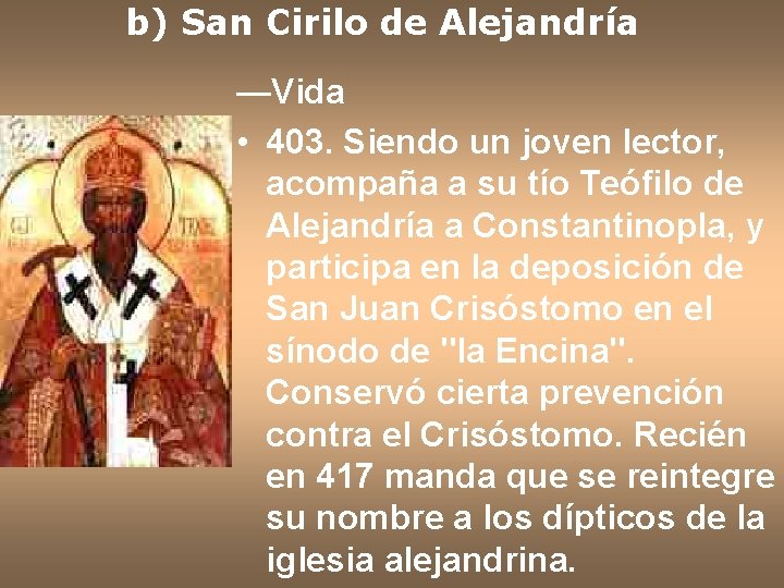b) San Cirilo de Alejandría —Vida • 403. Siendo un joven lector, acompaña a