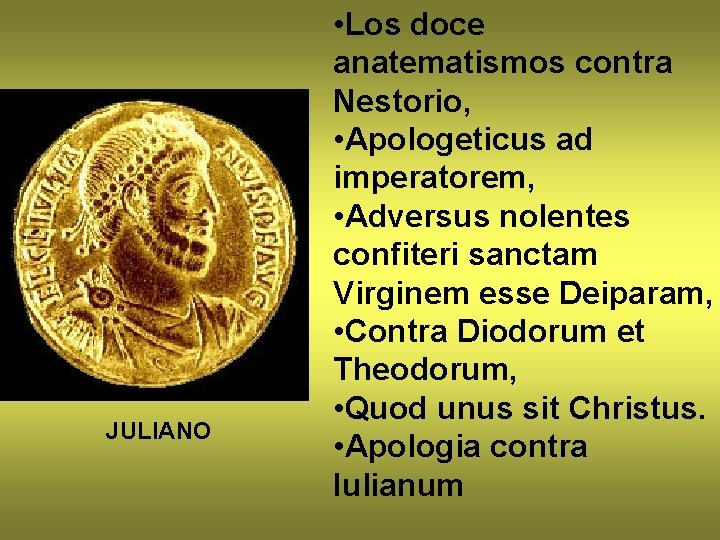 JULIANO • Los doce anatematismos contra Nestorio, • Apologeticus ad imperatorem, • Adversus nolentes