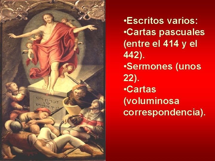  • Escritos varios: • Cartas pascuales (entre el 414 y el 442). •