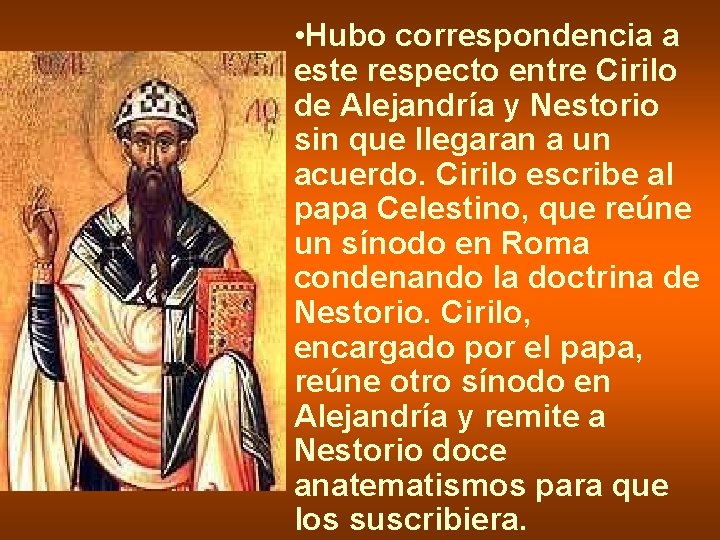  • Hubo correspondencia a este respecto entre Cirilo de Alejandría y Nestorio sin