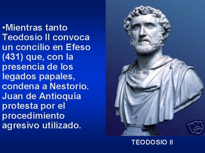  • Mientras tanto Teodosio II convoca un concilio en Efeso (431) que, con