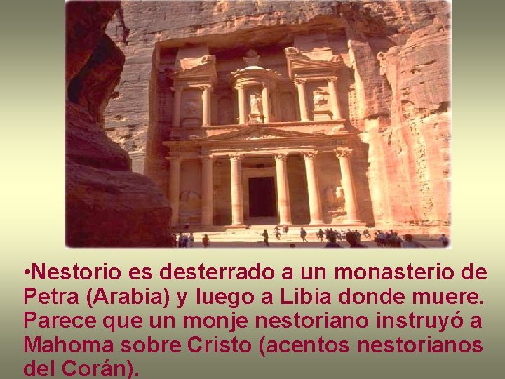  • Nestorio es desterrado a un monasterio de Petra (Arabia) y luego a