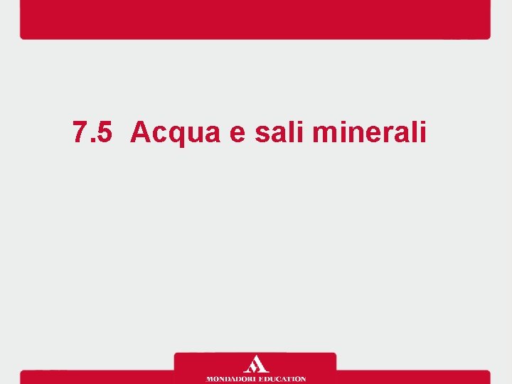 7. 5 Acqua e sali minerali 