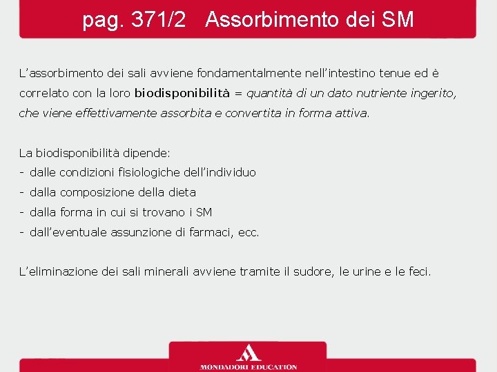 pag. 371/2 Assorbimento dei SM L’assorbimento dei sali avviene fondamentalmente nell’intestino tenue ed è