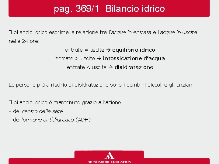 pag. 369/1 Bilancio idrico Il bilancio idrico esprime la relazione tra l’acqua in entrata