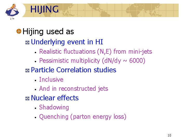 HIJING Hijing used as Underlying event in HI • • Realistic fluctuations (N, E) HIJING Hijing used as Underlying event in HI • • Realistic fluctuations (N, E)