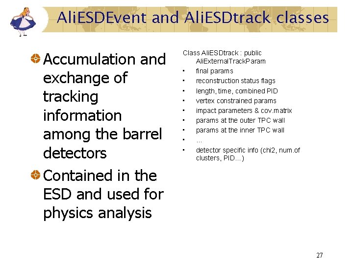 Ali. ESDEvent and Ali. ESDtrack classes Accumulation and exchange of tracking information among the Ali. ESDEvent and Ali. ESDtrack classes Accumulation and exchange of tracking information among the