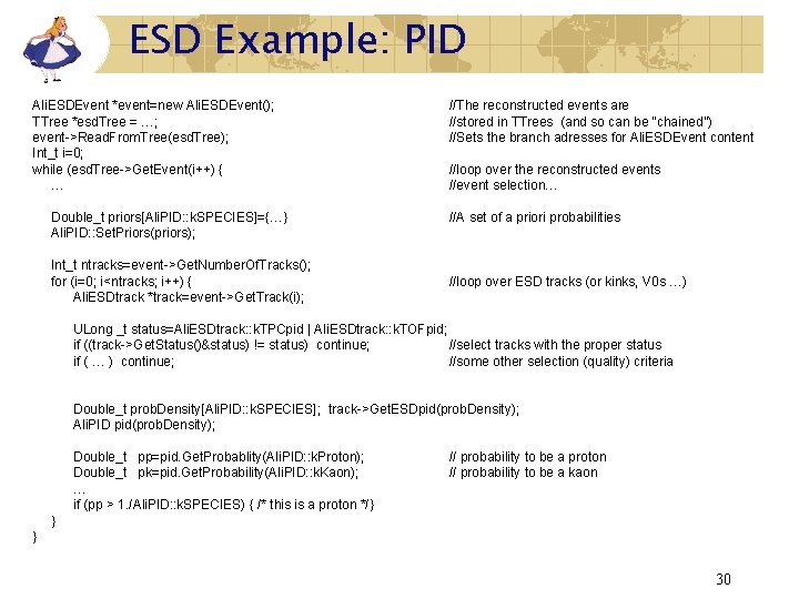 ESD Example: PID Ali. ESDEvent *event=new Ali. ESDEvent(); TTree *esd. Tree = …; event->Read. ESD Example: PID Ali. ESDEvent *event=new Ali. ESDEvent(); TTree *esd. Tree = …; event->Read.