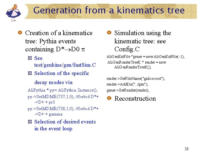 Generation from a kinematics tree Creation of a kinematics tree: Pythia events containing D* Generation from a kinematics tree Creation of a kinematics tree: Pythia events containing D*