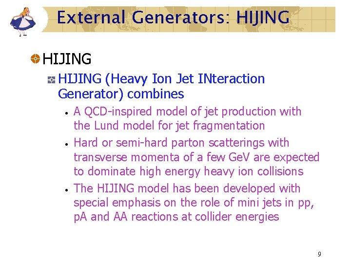 External Generators: HIJING (Heavy Ion Jet INteraction Generator) combines • • • A QCD-inspired External Generators: HIJING (Heavy Ion Jet INteraction Generator) combines • • • A QCD-inspired