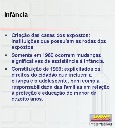 Infância § Criação das casas dos expostos: instituições que possuíam as rodas dos expostos.