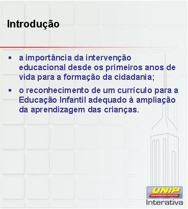 Introdução § a importância da intervenção educacional desde os primeiros anos de vida para