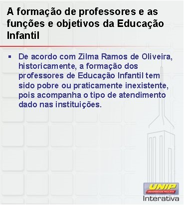 A formação de professores e as funções e objetivos da Educação Infantil § De