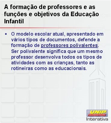 A formação de professores e as funções e objetivos da Educação Infantil § O