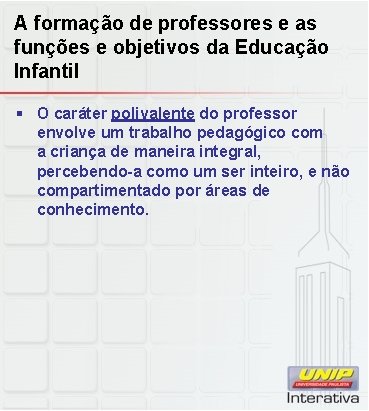 A formação de professores e as funções e objetivos da Educação Infantil § O