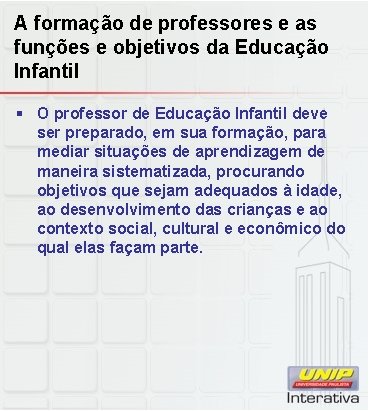 A formação de professores e as funções e objetivos da Educação Infantil § O