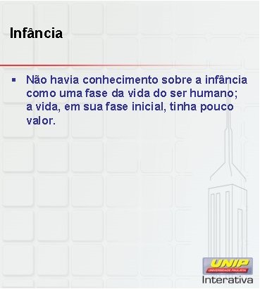 Infância § Não havia conhecimento sobre a infância como uma fase da vida do