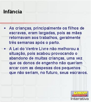 Infância § As crianças, principalmente os filhos de escravas, eram largadas, pois as mães