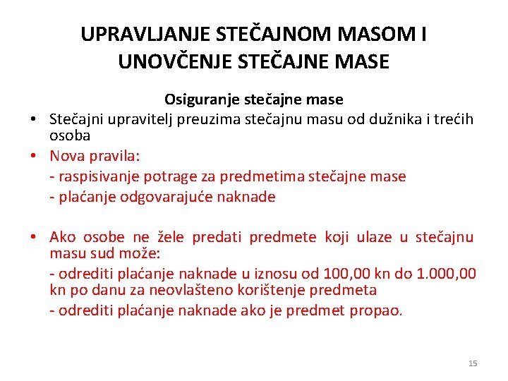 UPRAVLJANJE STEČAJNOM MASOM I UNOVČENJE STEČAJNE MASE Osiguranje stečajne mase • Stečajni upravitelj preuzima