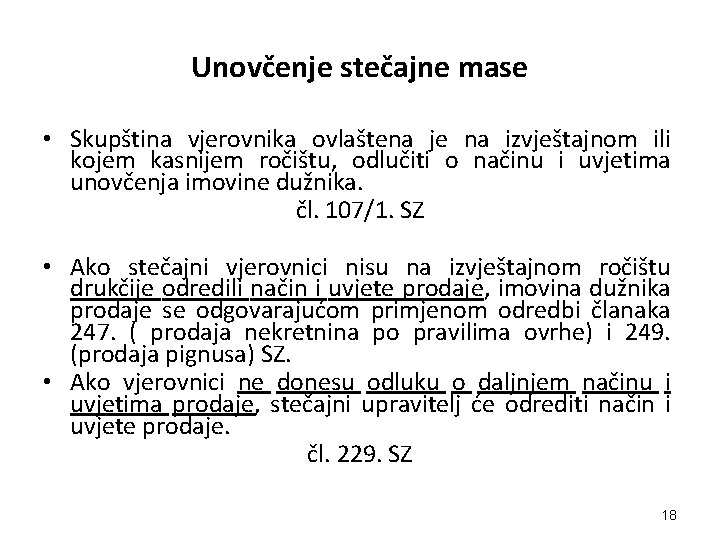 Unovčenje stečajne mase • Skupština vjerovnika ovlaštena je na izvještajnom ili kojem kasnijem ročištu,