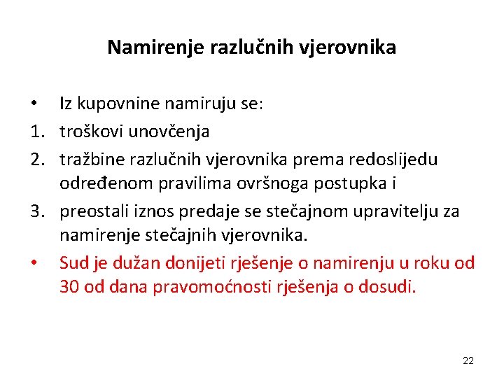 Namirenje razlučnih vjerovnika • Iz kupovnine namiruju se: 1. troškovi unovčenja 2. tražbine razlučnih