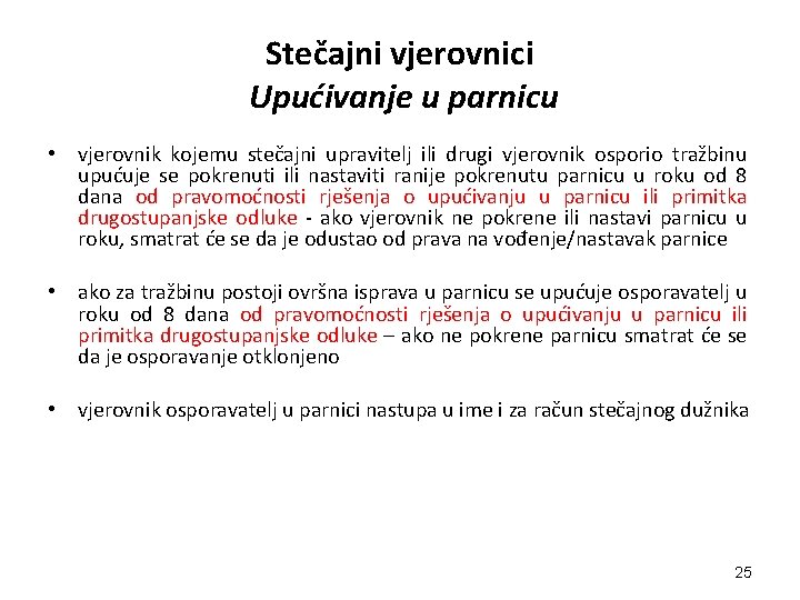 Stečajni vjerovnici Upućivanje u parnicu • vjerovnik kojemu stečajni upravitelj ili drugi vjerovnik osporio