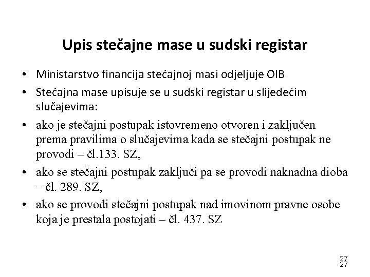 Upis stečajne mase u sudski registar • Ministarstvo financija stečajnoj masi odjeljuje OIB •