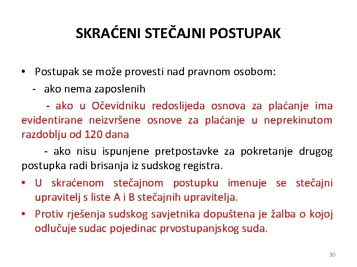 SKRAĆENI STEČAJNI POSTUPAK • Postupak se može provesti nad pravnom osobom: - ako nema