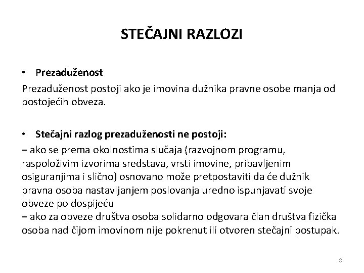 STEČAJNI RAZLOZI • Prezaduženost postoji ako je imovina dužnika pravne osobe manja od postojećih