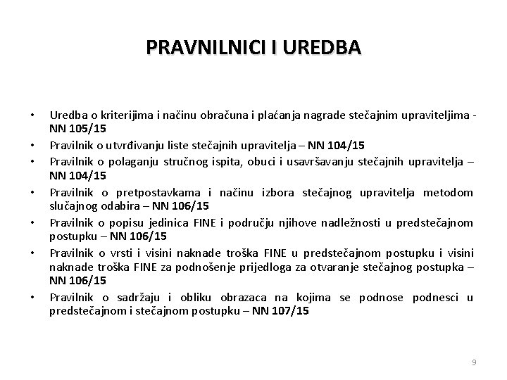 PRAVNILNICI I UREDBA • • Uredba o kriterijima i načinu obračuna i plaćanja nagrade