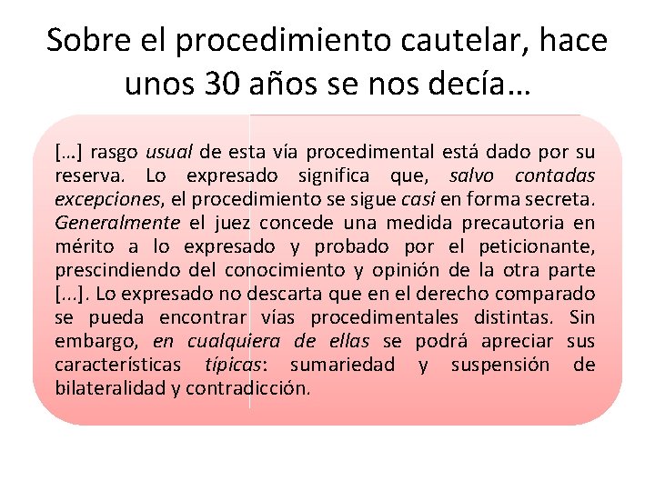 Sobre el procedimiento cautelar, hace unos 30 años se nos decía… […] rasgo usual