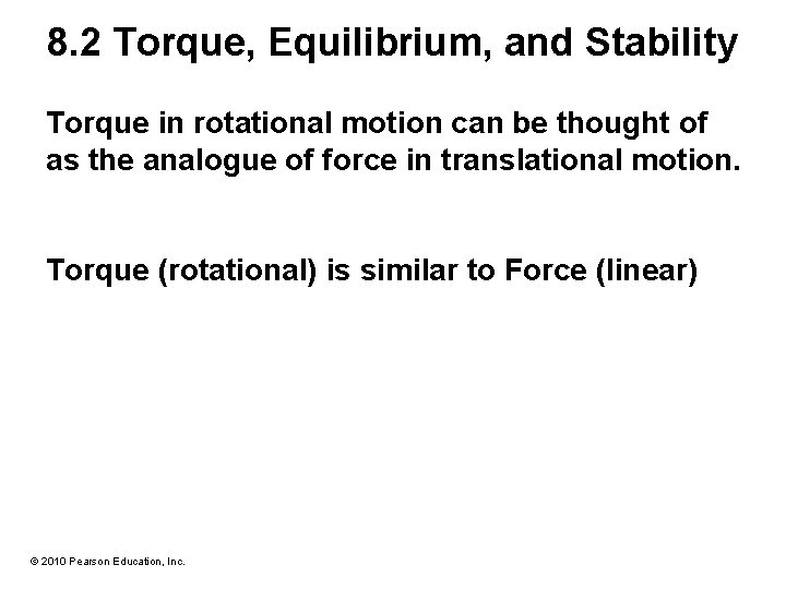 8. 2 Torque, Equilibrium, and Stability Torque in rotational motion can be thought of