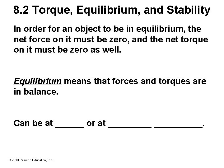 8. 2 Torque, Equilibrium, and Stability In order for an object to be in