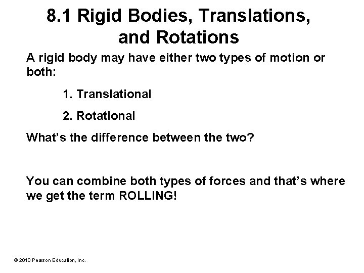 8. 1 Rigid Bodies, Translations, and Rotations A rigid body may have either two
