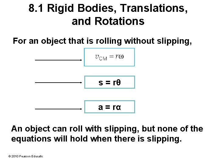 8. 1 Rigid Bodies, Translations, and Rotations For an object that is rolling without