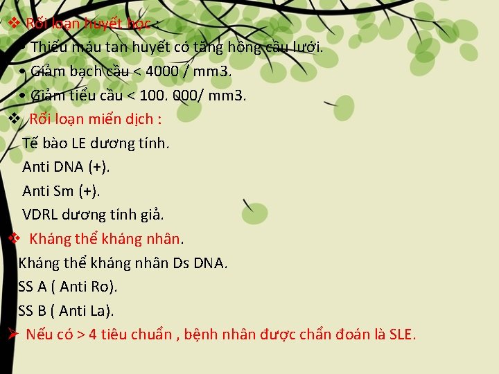 v Rối loạn huyết học : • Thiếu máu tan huyết có tăng hồng v Rối loạn huyết học : • Thiếu máu tan huyết có tăng hồng
