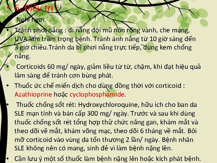  • 6. Điều trị : • Nghỉ ngơi. • Tránh phơi nắng :