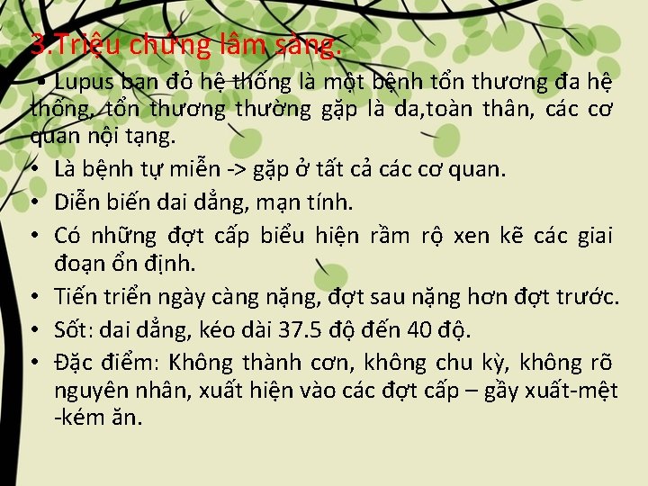 3. Triệu chứng lâm sàng. • Lupus ban đỏ hệ thống là một bệnh