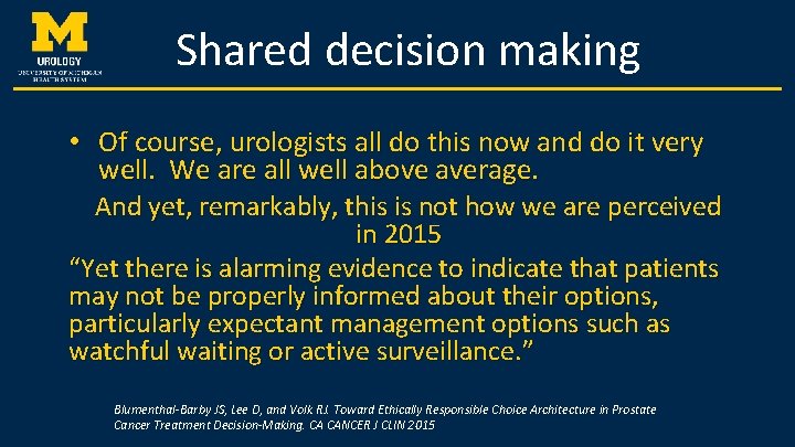 Shared decision making • Of course, urologists all do this now and do it Shared decision making • Of course, urologists all do this now and do it